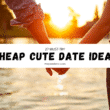 A cheap cute date ideas affordable and charming date ideas for couples looking to enjoy quality time without spending much.