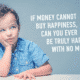 A thought-provoking quote questioning the relationship between money and happiness, featured in a design by I Love Money Quotes.
