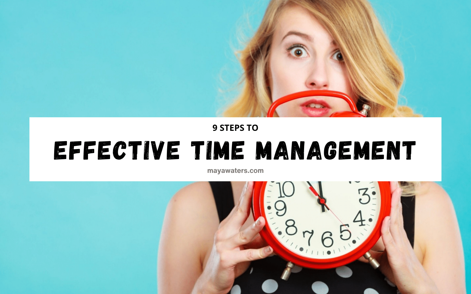 9 Proven Steps to Effective Time Management for the Broke & Busy