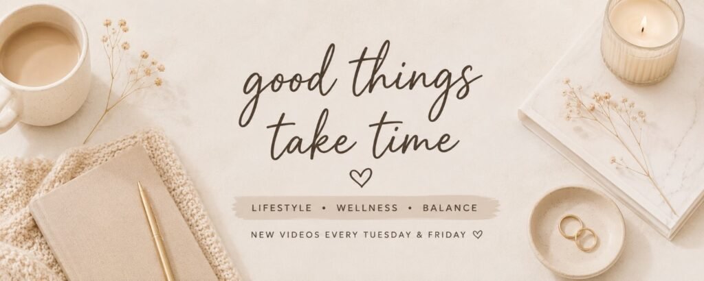 Soft aesthetic YouTube banner with good things take time quote and lifestyle wellness balance theme